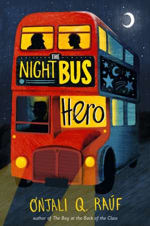 The Night Bus Hero de Onjali Q. Raúf