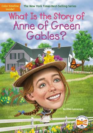 What Is the Story of Anne of Green Gables? de Ellen Labrecque