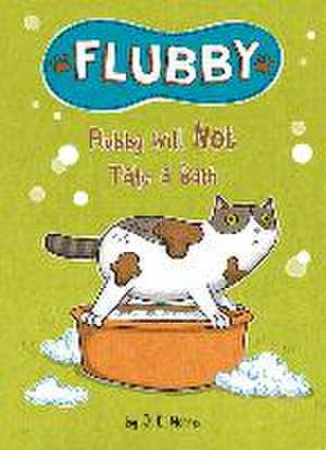 Flubby Will Not Take a Bath de J E Morris