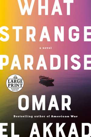 What Strange Paradise de Omar El Akkad