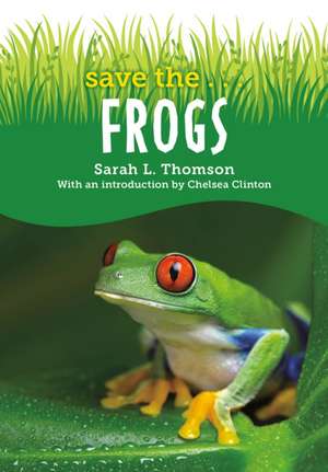 Save the...Frogs de Sarah L. Thomson