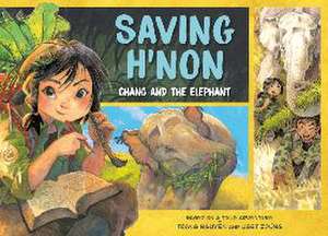 Saving H'Non: Chang and the Elephant de Trang Nguyen