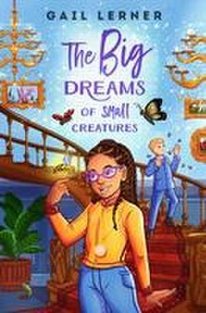 The Big Dreams of Small Creatures de Gail Lerner