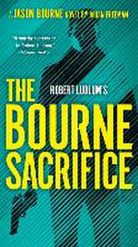 Robert Ludlum's The Bourne Sacrifice de Brian Freeman