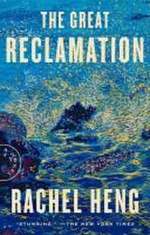 The Great Reclamation de Rachel Heng