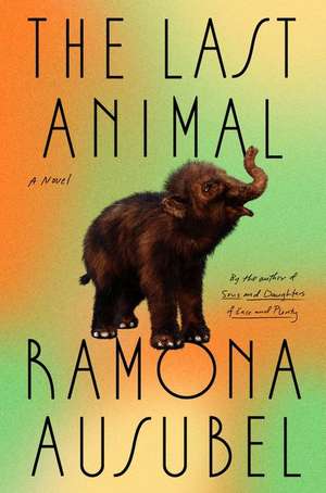 The Last Animal de Ramona Ausubel