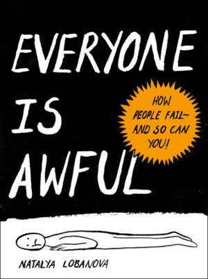 Everyone Is Awful: How People Fail--And So Can You! de Natalya Lobanova