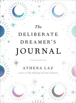 The Deliberate Dreamer's Journal de Athena Laz