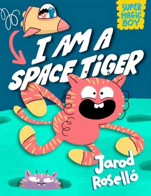 Super Magic Boy: I Am a Space Tiger de Jarod Roselló