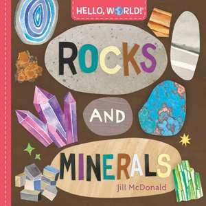 Hello, World! Rocks and Minerals de Jill McDonald