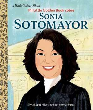 Mi Little Golden Book Sobre Sonia Sotomayor (My Little Golden Book about Sonia Sotomayor Spanish Edition) de Silvia López