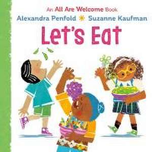 Let's Eat (an All Are Welcome Board Book) de Alexandra Penfold