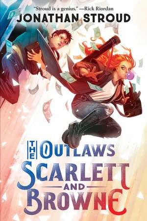 The Outlaws Scarlett and Browne de Jonathan Stroud