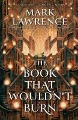 The Book That Wouldn't Burn de Mark Lawrence