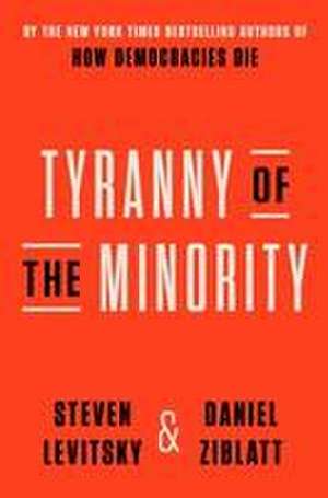 Tyranny of the Minority de Steven Levitsky