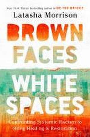 Brown Faces, White Spaces de Latasha Morrison