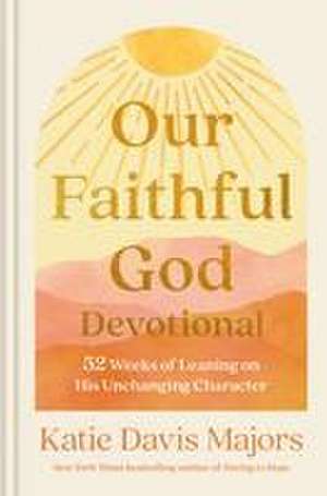 Our Faithful God Devotional de Katie Davis Majors