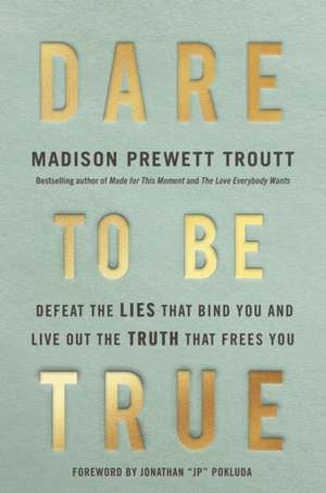Dare to Be True de Madison Prewett Troutt