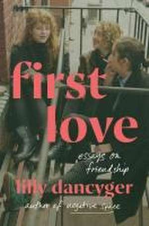 First Love de Lilly Dancyger