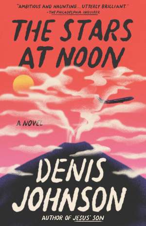 The Stars at Noon de Denis Johnson