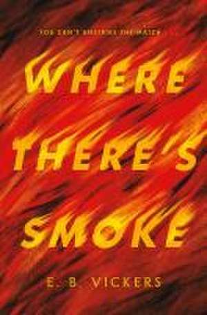 Where There's Smoke de E B Vickers