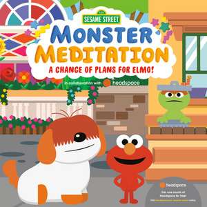 A Change of Plans for Elmo!: Sesame Street Monster Meditation in Collaboration with Headspace de Random House