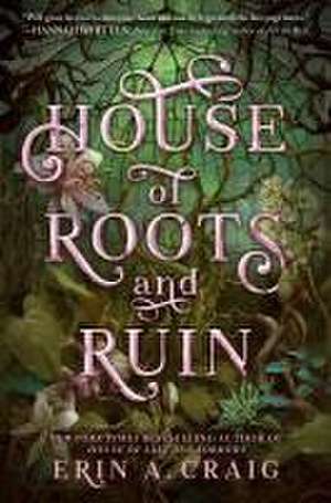 House of Roots and Ruin de Erin A Craig