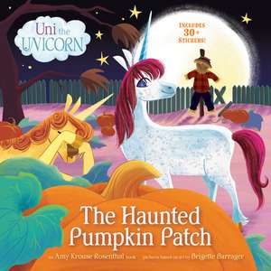 Uni the Unicorn: The Haunted Pumpkin Patch de Amy Krouse Rosenthal