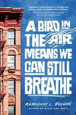 A Bird in the Air Means We Can Still Breathe de Mahogany L Browne