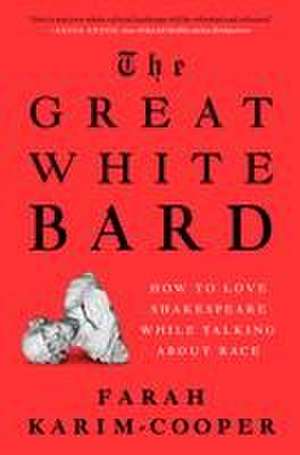 The Great White Bard de Farah Karim-Cooper