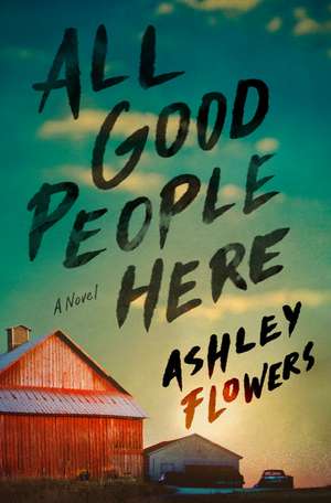 All Good People Here de Ashley Flowers