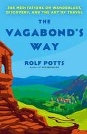 The Vagabond's Way de Rolf Potts