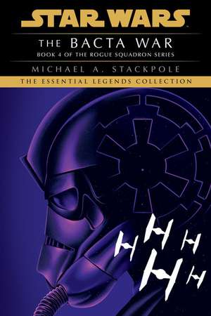 The Bacta War: Star Wars Legends (Rogue Squadron) de Michael A. Stackpole