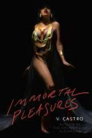 Immortal Pleasures de V. Castro