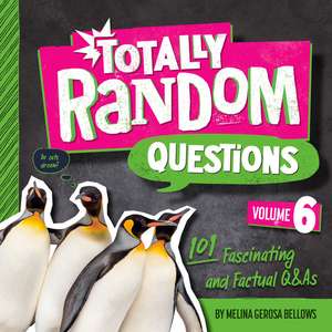 Totally Random Questions Volume 6 de Melina Gerosa Bellows