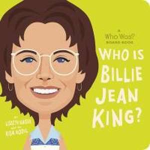 Who Is Billie Jean King?: A Who Was? Board Book de Lisbeth Kaiser