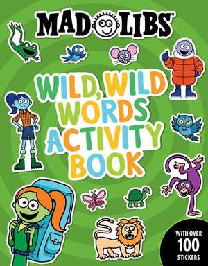 Mad Libs Wild, Wild Words Activity Book de Gabriella Degennaro