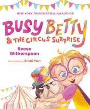 Busy Betty & the Circus Surprise de Reese Witherspoon