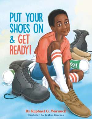 Put Your Shoes on & Get Ready! de Raphael G Warnock