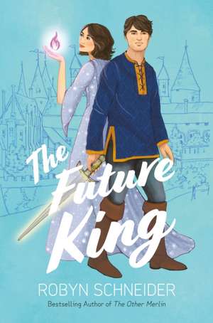 The Future King de Robyn Schneider