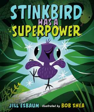 Stinkbird Has a Superpower de Jill Esbaum