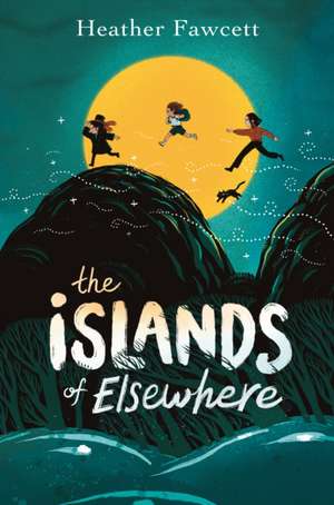 The Islands of Elsewhere de Heather Fawcett