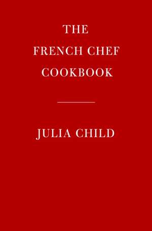 The French Chef Cookbook de Julia Child