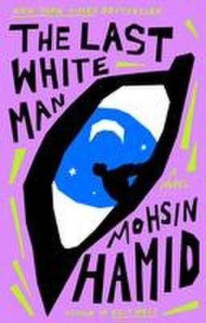 The Last White Man de Mohsin Hamid