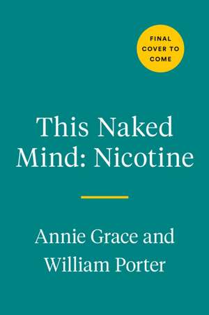 This Naked Mind: Nicotine de Annie Grace