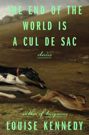 The End of the World Is a Cul de Sac de Louise Kennedy