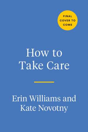 How to Take Care: An A-Z Guide of Radical Remedies de Erin Williams