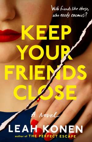 Keep Your Friends Close de Leah Konen