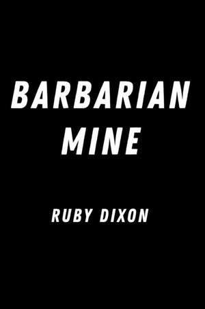 Barbarian Mine: Ice Planet Barbarians 4 de Ruby Dixon