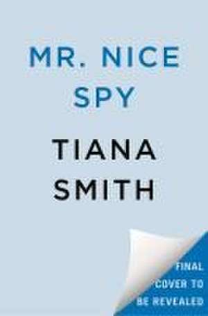 Mr. Nice Spy de Tiana Smith